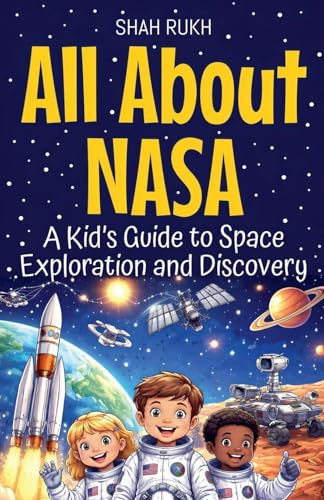 All About NASA: A Kid's Guide to Space Exploration and Discovery (USA Knowledge Books for Kids, Band 1)