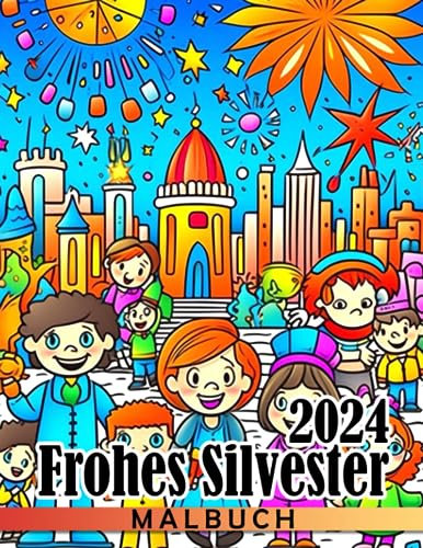 Frohes Silvester 2024 Malbuch: Üben Sie das Ausmalen mit festlichen Neujahrsfeier-Malvorlagen. Entspannende und kreative Geschenke für Kinder, perfekt für Geburtstage und besondere Feiertage.