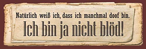 Creativ Deluxe Metallschild Natürlich weiß ich, DASS ich manchmal doof Bin - ich Bin ja Nicht blöd/Metallschild/Blechschild/Dekoschild/Wandschild/wetterfest/Innenbereich/Außenbereich /