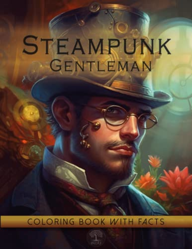 Steampunk Gentleman Coloring Book: Victorian Modern Art Design of Unique and Handsome Men Portrait In Vintage Style with Interesting Educational Facts About The Wild Men Era