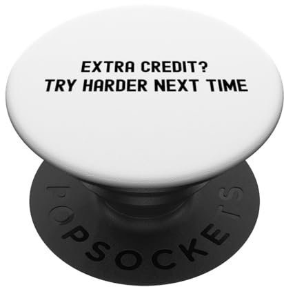 Zusätzliches Guthaben? Versuchen Sie es beim nächsten Mal härter | Lustiges Extrakredit PopSockets Klebender PopGrip