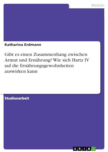 Gibt es einen Zusammenhang zwischen Armut und Ernährung? Wie sich Hartz IV auf die Ernährungsgewohnheiten auswirken kann