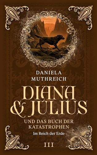 Diana und Julius und das Buch der Katastrophen: Im Reich der Erde: Band III Im Reich der Erde (Diana & Julius und das Buch der Katastrophen)