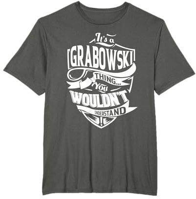 Es ist eine GRABOWSKI-Sache, die Sie nicht verstehen würden: Familienname T-Shirt
