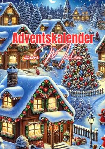 Adventskalender zum Malen: Der große Ausmal-Weihnachtskalender für Kinder oder Erwachsene