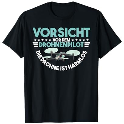 Vorsicht Vor Dem Drohnenpilot Die Drohne Ist Harmlos Drohne T-Shirt