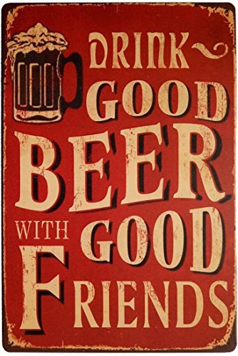 Hioni Bier Trinken Drink Good Beer with Good Friends Vintage Blechschild Poster Wandschild Wand Dekoration Metallschild Türschild