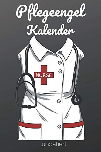 Pflegeengel Kalender undatiert: Perfekt, um Dich als Krankenschwester, Altenpflegerin oder Pflegehelfer zu organisieren. Zitate zur Krankenpflege, ... Dienstplan zum Ankreuzen und Notizen.