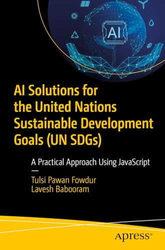 AI Solutions for the United Nations Sustainable Development Goals (UN SDGs): A Practical Approach Using JavaScript
