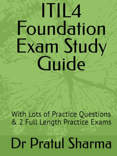 ITIL4 Foundation Exam Study Guide: With Lots of Practice Questions (Exam Study Guides)