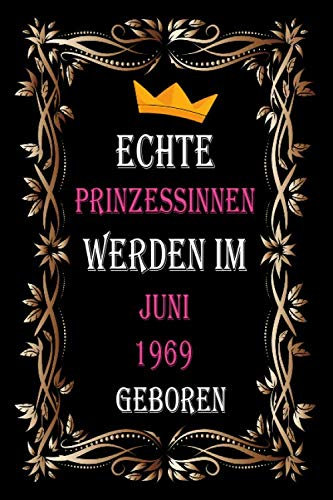 Echte Prinzessinnen Werden Im Juni 1969 Geboren: Notizbuch liniert softcover Geburtstagsgeschenk, geburtstag geschenkideen frauen mädchen für Schwester und Mutter Freunde