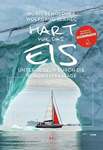 Hart wie das Eis: Unter Segeln durch die Nordwestpassage