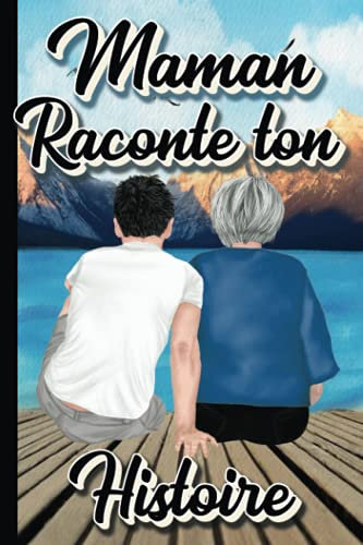 MAMAN Raconte ton Histoire: Parle nous de toi, dis-nous tout sur toi | Plus de 80 questions pour partager ta vie, ton histoire | Espaces pour écrire, ... fête des mères, son anniversaire ou son Noël