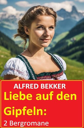 Liebe auf den Gipfeln: 2 Bergromane