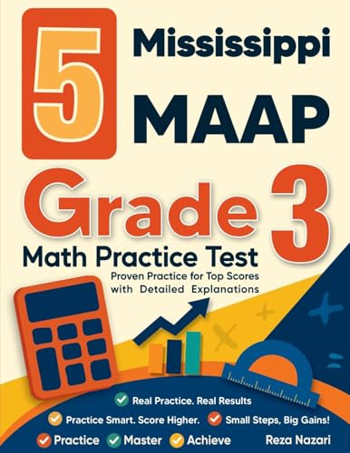 5 Mississippi MAAP Grade 3 Math Practice Tests: Proven Practice for Top Scores with Detailed Explanations