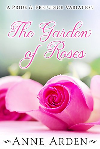 The Garden of Roses: A Pride and Prejudice Variation (Pride & Prejudice Variation) (English Edition)
