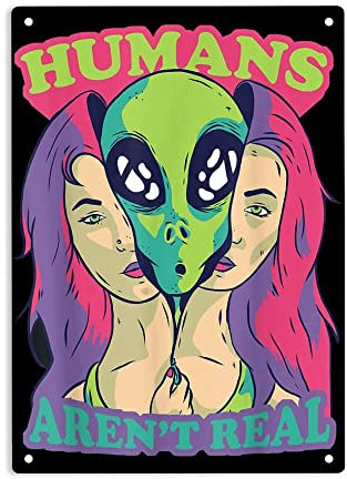 ERMUHEY Humans Aren't Real Alien Outer Space Schild Metall-Blechschild, Alien-Poster für Zuhause, Büro, Restaurants, Schlafzimmer, Cafés, Bars, Pub, Männerhöhle, Wanddekoration, Schild, 30,5 x 20,3 cm