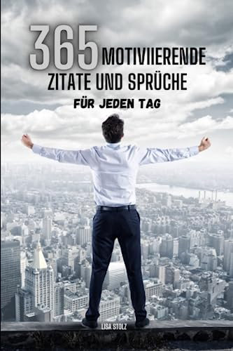 365 Motivierende Zitate und Sprüche: für jeden Tag