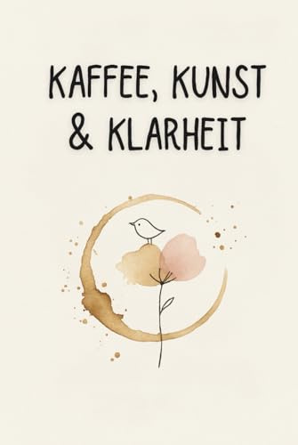 Kaffee Kunst & Klarheit | Dein kreatives Überlebensbuch nach der Trennung