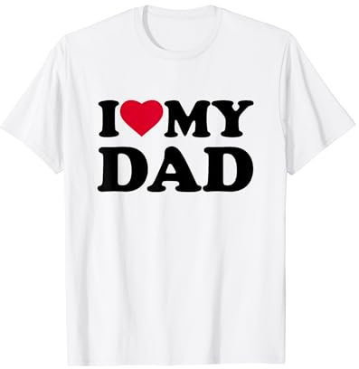 I Love Heart My Dad T-Shirt