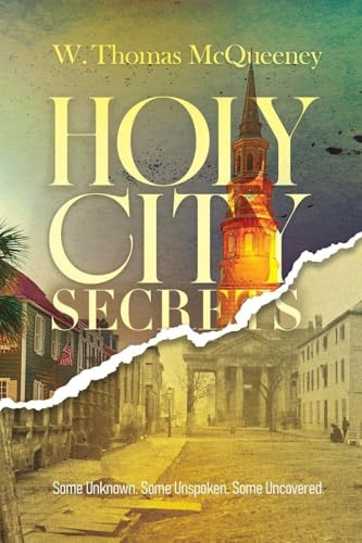 Holy City Secrets: Some Unknown. Some Unspoken. Some Uncovered