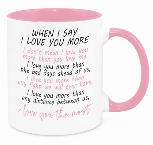 I Love You More Mug - Valentines Birthday Christmas Funny Gift Present Novelty for Girlfriend Wife Friend Sister Brother for Him Her Secret Santa Funny Quotes Coffee Mug (Pink)