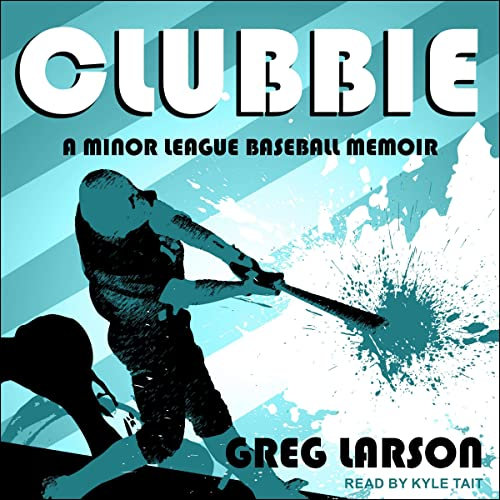 Clubbie: A Minor League Baseball Memoir