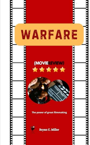 Warfare: The power of great filmmaking (Bryan’s Movie Series)
