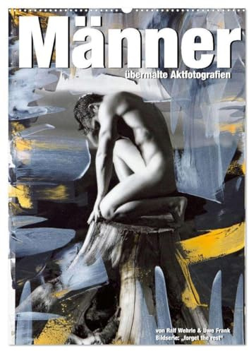 Männer - übermalte Aktfotografien (Wandkalender 2026 DIN A2 hoch), CALVENDO Monatskalender: Männliche Aktfotografien überarbeitet mit Acrylfarben. (CALVENDO Erotik)