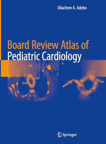 Board Review Atlas of Pediatric Cardiology (English Edition)