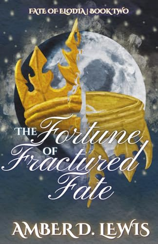 The Fortune of Fractured Fate (Fate of Elodia, Band 2)