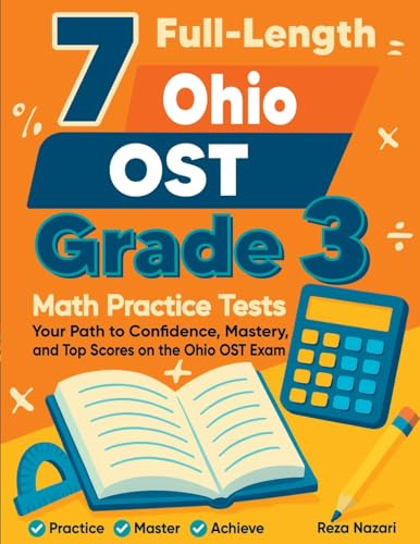 7 Full-Length Ohio OST Grade 3 Math Practice Tests: Your Path to Confidence, Mastery, and Top Scores on the Ohio OST Exam