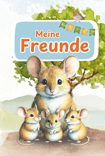 Freundebuch Maus: „Meine Freunde“ für Schule oder Kita (Freundebücher für Schule und Kita)