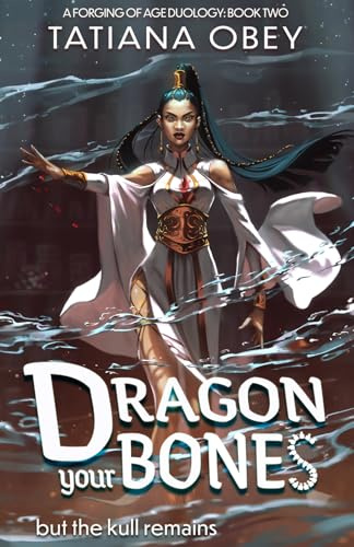 Dragon Your Bones (A Forging of Age, Band 2)