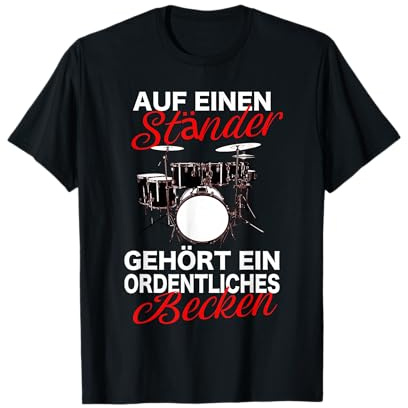 Auf einen Ständer gehört ein ordentliches Becken, Drummer T-Shirt