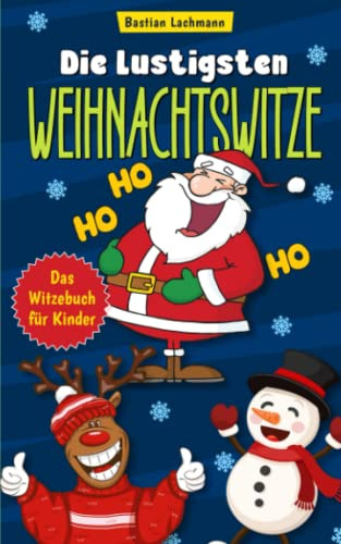 Die lustigsten Weihnachtswitze: Das Witzebuch für Kinder – Kinderwitze und Scherzfragen zum Schlapplachen