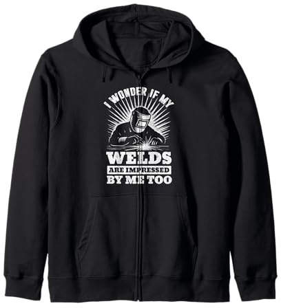 Welding Weld Funny Welder Zip Hoodie