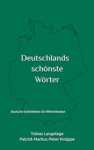 Deutschlands schönste Wörter: Deutsche Schönheiten: Ein Wörterlexikon