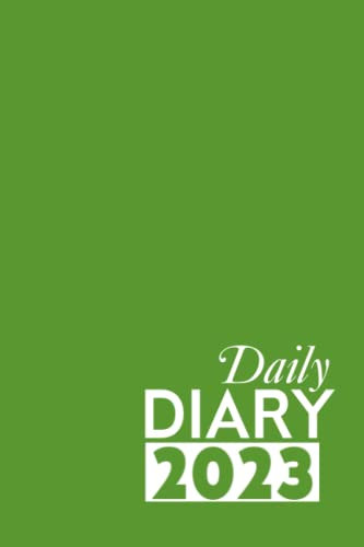 Daily Diary 2023: Green, 365 Day, Dated, Daily Planner and Journal (January - December) | 6 X 9 Inches