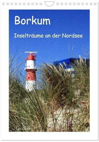 Borkum - Inselträume an der Nordsee (Wandkalender 2026 DIN A4 hoch), CALVENDO Monatskalender: Friesisch-herb, das ist Borkum! (CALVENDO Orte)