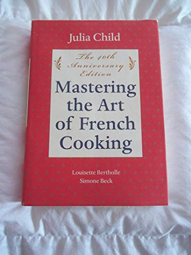 Dominando el arte de la cocina francesa, volumen uno (edición del 40 aniversario)