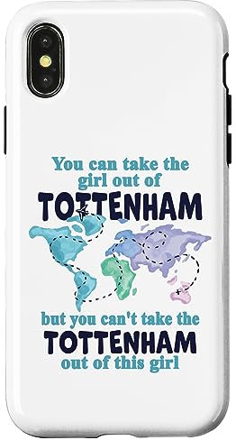 iPhone X/XS Relocation From Tottenham - Proud Girl From Tottenham Case