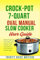 Crock-Pot 7-Quart Oval Manual Slow Cooker USER GUIDE: Mastering Easy, Flavorful, and Hassle-Free Cooking for Families and Gatherings (TRINITY GUIDE WRITERS)