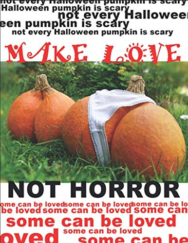 Make Love, Not Horror: Not every Halloween pumpkin is scary. Some can be loved.