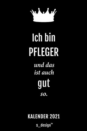 Kalender 2021 für Pfleger: Wochenplaner / Tagebuch / Journal für das ganze Jahr: Platz für Notizen, Planung / Planungen / Planer, Erinnerungen und Sprüche