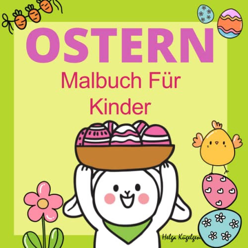 Ostern Malbuch Für Kinder: Das große Osterhase Ausmalbuch für Kinder ab 1-4 Jahren | Mit Osterhase, Ostereiern und vielem mehr | Kinderbuch für Mädchen & Jungen