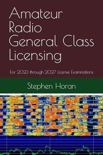 Amateur Radio General Class Licensing: For 2023 through 2027 License Examinations