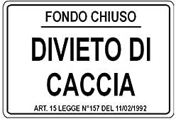 CARTELLO SEGNALETICO - DIVIETO DI CACCIA FONDO CHIUSO mod.2 - Con Adesivo in Vinile e Pannello in Forex (Adesivo)