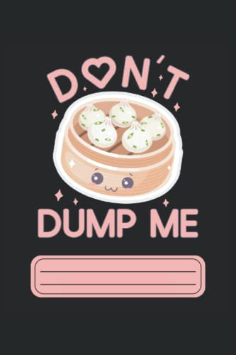 DON'T DUMP ME Kawaii Dumpling College Ruled Notebook: 6x9 Notepad for Dumplings Lovers