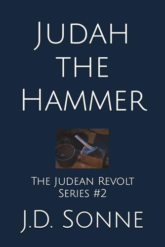 Judah the Hammer: The Second Book in The Judean Revolt Series